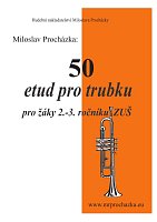 50 etud pro trubku pro žáky 2.-3. ročníku ZUŠ - Miloslav Procházka
