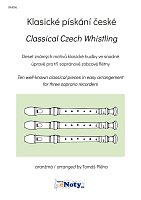 Classical Czech Whistling / 10 well-known classical pieces in easy arrangement for 3 soprano recorders