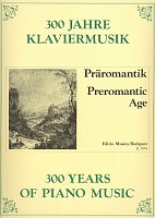 300 Years of Piano Music: PREROMANTIC AGE / klavír