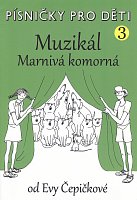 PÍSNIČKY PRO DĚTI 3 - Eva Čepičková - MUZIKÁL Marnivá komorná