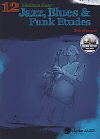 12 Medium-Easy Jazz, Blues & Funk Etudes + CD / tenorový saxofon (klarinet)