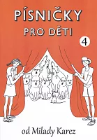 PÍSNIČKY PRO DĚTI 4 - Milada Karez / zpěvník originálních písniček pro malé zpěváky