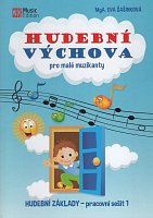 Hudební základy 1 - HUDEBNÍ VÝCHOVA pro malé muzikanty - pracovní sešit