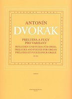 Dvořák: Preludes and fugues for organ, B302 (urtext)