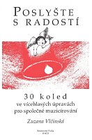 POSLYŠTE S RADOSTÍ + CD / 30 Czech carols in polyphonic arrangements for the joy of playing music together