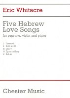 FIVE HEBREW LOVE SONGS for soprano, violin + piano