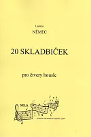 20 SKLADBIČEK PRO ČTVERY HOUSLE - Ladislav Němec - partitura & hlasy