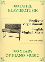 300 Years of Piano Music: ENGLISH VIRGINAL MUSIC