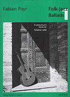 Folk-Jazz Ballads 1 / osm originálních skladeb pro kytaru