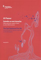 Jiri Pazour: The Sun Darkened for Me / four songs for soprano and piano on the folk poetry