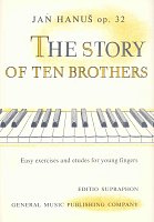 Jan Hanuš - O deseti bratrech (The Story of Ten Brothers) op.32 - snadná cvičení a etudy pro mladé prsty - klavír