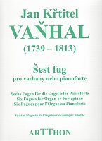 Vaňhal, Jan Křtitel: SIX FUGUES for Organ or Piano