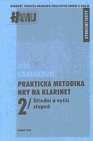 Praktická metodika hry na klarinet II. (střední a vyšší stupeň) - Jiří Kratochvíl