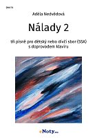 Nálady 2 - trzy pieśni na chór dziecięcy lub dziewczęcy (SSA) i fortepian (w języku czeskim)