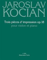 Kocian: Trois pieces d´impression op. 18 / tři skladby pro housle a klavír