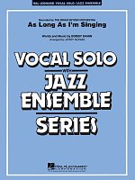 As Long As I'm Singing - Vocal Solo with Jazz Ensemble / score + parts