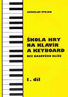 Piano and keyboard school without a bass key 1 by Jaroslav Stojan