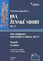 Two Choruses for Women's voices op.17 - Vítězslava Kaprálová / SSAA a cappella