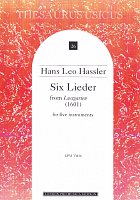 Hassler: SIX LIEDER from Lustgarten (1601) pro vokální soubor  (SATB) nebo instrumentální kvintet