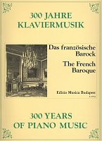 300 Years of Piano Music: THE FRENCH BAROQUE / fortepian