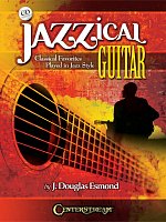 JAZZICAL GUITAR: Classical Favorites Played In Jazz Style + CD
