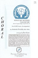 Songs My Mother Taught Me (Když mne stará matka zpívat učívala) by Antonín Dvořák / SATB + klavír