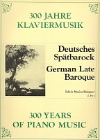 300 Years of Piano Music: GERMAN LATE BAROQUE / piano