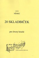 20 SKLADBIČEK PRO ČTVERY HOUSLE - Ladislav Němec - partitura & hlasy