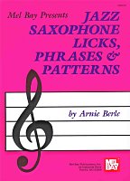 Jazz Saxophone Licks, Phrases & Patterns by Arnie Berle
