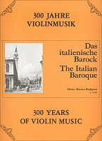 300 Years of Violin Music: THE ITALIAN BAROQUE / violin + piano