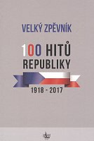 Velký zpěvník - 100 hitů republiky (1918-2017)